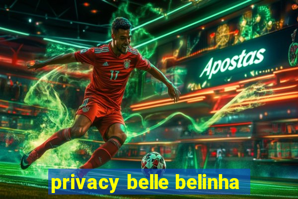 privacy belle belinha